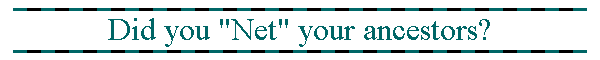 Did you "Net" your ancestors?