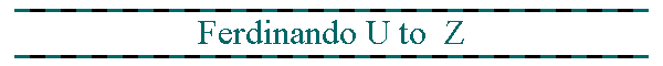 Ferdinando U to  Z